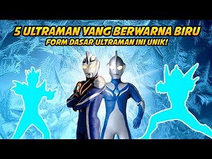 5 ULTRAMAN YANG BERWARNA BIRU - Mereka Ultraman Paling Unik!