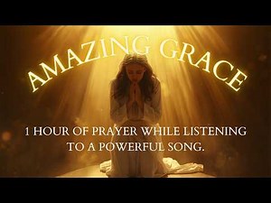 Amazing Grace Instrumental – 1 Hour of Peaceful Prayer, Deep Worship & Divine Grace