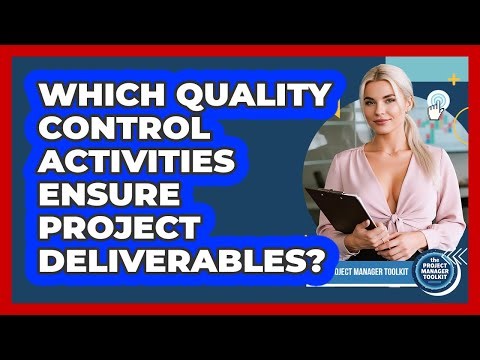 Which Quality Control Activities Ensure Project Deliverables?