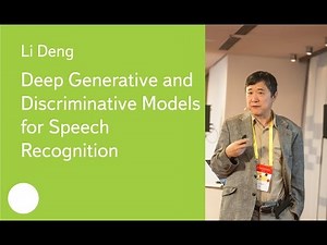 Deep Generative and Discriminative Models for Speech Recognition - Dr. Li Deng