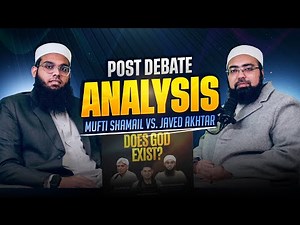 Post Debate Analysis - Mufti Shamail Vs. Javed Akhtar