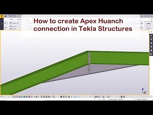 How to create Apex Huanch connection in Tekla Structures