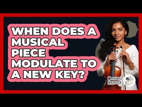 When Does A Musical Piece Modulate To A New Key?