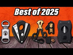 7 Best Cigar Cutters 2025 - Budget, V Cutter, Slim, Punch & Scissors!