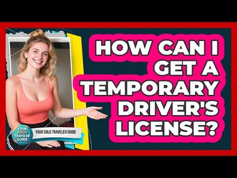 How Can I Get A Temporary Driver's License?