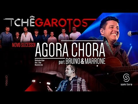 TCHÊ GAROTOS part. BRUNO & MARRONE " Agora Chora" CLIPE OFICIAL