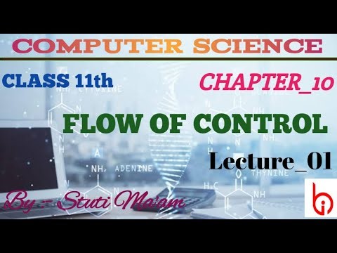 FLOW OF CONTROL (01) || CLASS-11TH || COMPUTER SCIENCE