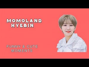 (MOMOLAND) Hyebin funny & cute moments