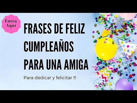 Frases y Mensajes de FELIZ CUMPLEAÑOS para una AMIGA 🧡🧡🧡