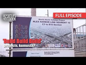 'Build Build Build' projects, kumusta? (Full Episode) | Reporter's Notebook
