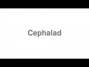 How to Pronounce "Cephalad"
