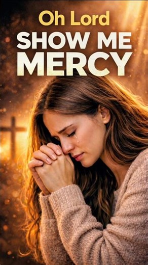 OH LORD, SHOW ME MERCY 🙏