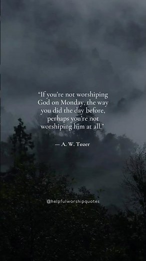 This worship Quote by A. W Tozer will Inspire You!