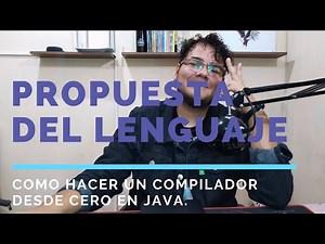 Como hacer un compilador desde cero: Propuesta del lenguaje | Java | Lenguajes y automatas.