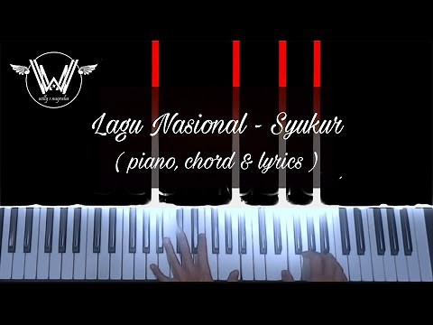 Lagu Nasional - Syukur ( Piano, Chord & Lyrics ) Cover by Willy