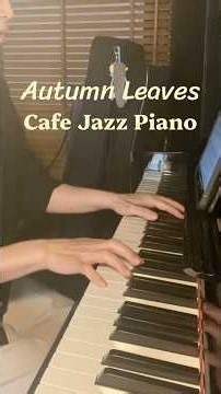Autumn Leaves｜Jazz Piano #pianomusic