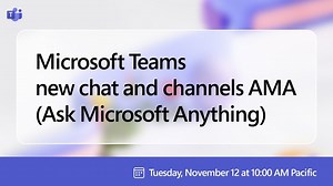 Make the most of the new Microsoft Teams chat and channels experience + live Ask Microsoft Anything (AMA)