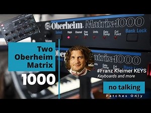 Two Oberheim Matrix 1000 played by Franz Kreimer Keys (Patches only; no talking)