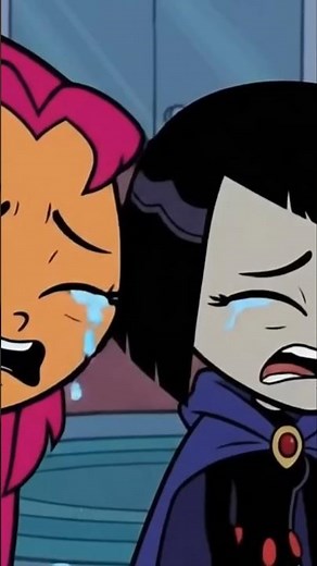 Raven And Starfire Crying (Teen Titans Go!)