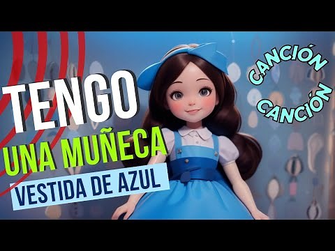 Tengo una muñeca vestida de azul , ¡Canciones Infantiles! - Canción Infantil para niños 🐣🎶"