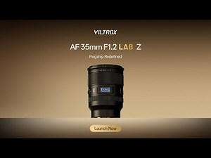 Introducing Viltrox AF 35mm F1.2 LAB Z | Flagship, Redefined
