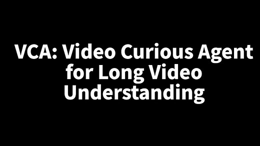 【多模态·视频理解】顶会论文精讲 | VCA: Video Curious Agent for Long Video Understanding