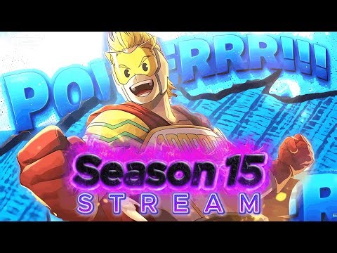 SEASON 15 STREAM!!!! POWERRR!!!!!!!