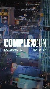 ComplexCon, Las Vegas. November 16th - 17th, 2024 🎲🎰 | Complex