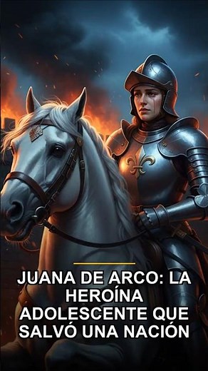 Juana de Arco: La heroína adolescente que salvó una nación