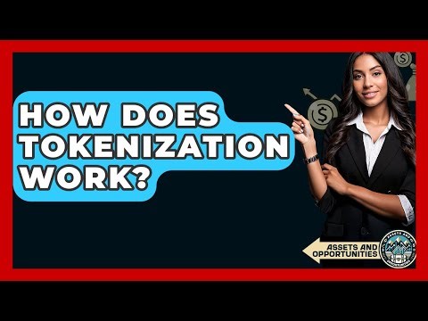 How Does Tokenization Work? - AssetsandOpportunity.org