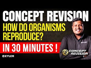 Class 10 CBSE Biology -How Do Organisms Reproduce? -In 30 Minutes | Concept Revision | Xylem 10 CBSE