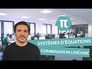 Systèmes d’équations - Résolution par combinaison linéaire - Mathématiques