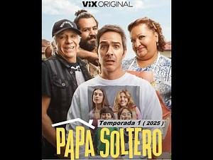 Papá Soltero - Temporada 1 ( 2025 ) Trailer Serie