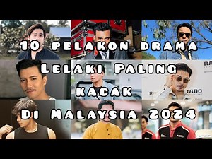 10 Pelakon Drama Lelaki Paling Kacak Dan Handsome Di Malaysia Tahun 2024