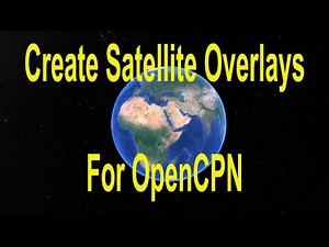 An easy way to create Satellite Overlays for OpenCPN - Tips on Tuesday