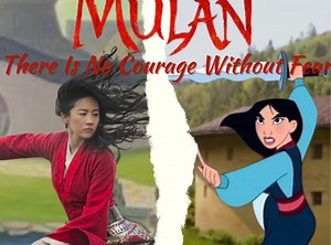 Mulan Live Action vs Animated: There Is No Courage Without Fear