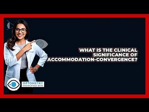 What Is The Clinical Significance Of Accommodation-Convergence?