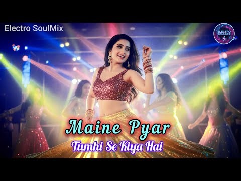 Maine Pyar Tumhi Se Kiya Hai (Dj Remix Version 2026) Electro SoulMix Bollywood 90sSong