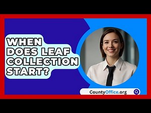 When Does Leaf Collection Start? - CountyOffice.org
