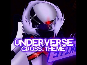 UNDERVERSE - Cross Theme [Remix]