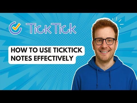 How to Use Ticktick Notes Effectively [2026 Guide]