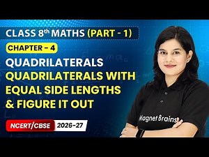 Quadrilaterals with Equal Side lengths & Figure it Out | Class 8 Maths | Ch 4 | CBSE 2026-27