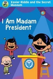 Xavier Riddle and the Secret Movie: I am Madam President