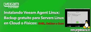 Veeam: Instalando Veeam Agent para Linux, Backup gratuito para Servers Linux - El Blog de Jorge de la Cruz
