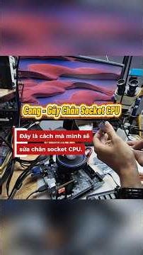 Cách sửa lỗi cong - gãy chân socket CPU trên main máy tính | Phần 1/3.#recom #suagaychansocket