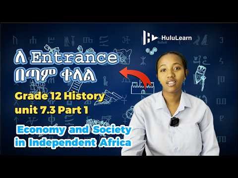 Grade 12 History: Unit 7 | 7.3 Part 1 | Economy and Society in Independent Africa