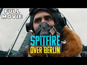 Spitfire Over Berlin | FULL MOVIE | WWII War Action Adventure