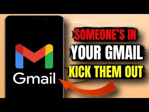 Is Someone Else Logged Into Your Gmail? Remove Them Now!