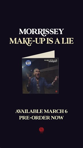 "Make-up is a Lie". New studio album coming March 6th. Pre-Order Now. | Morrissey Official