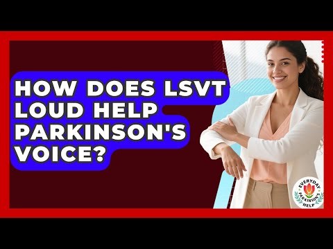 How Does LSVT LOUD Help Parkinson's Voice? - Everyday Parkinsons Help